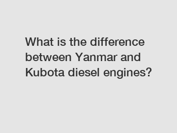 What is the difference between Yanmar and Kubota diesel engines?