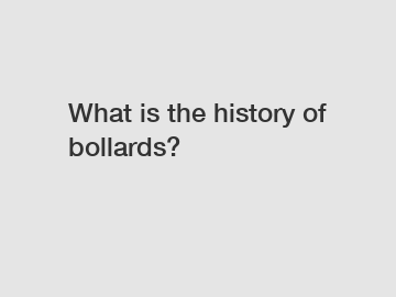 What is the history of bollards?