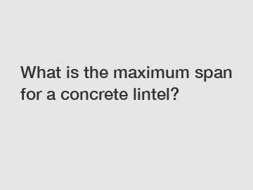 What is the maximum span for a concrete lintel?