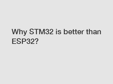 Why STM32 is better than ESP32?