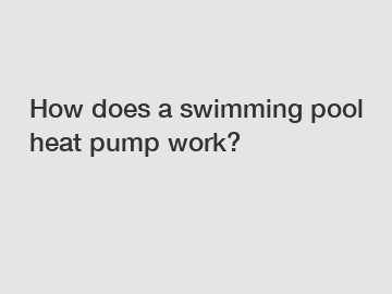 How does a swimming pool heat pump work?