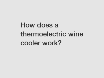 How does a thermoelectric wine cooler work?