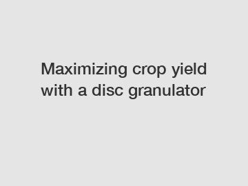 Maximizing crop yield with a disc granulator