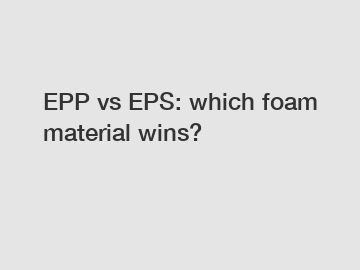 EPP vs EPS: which foam material wins?