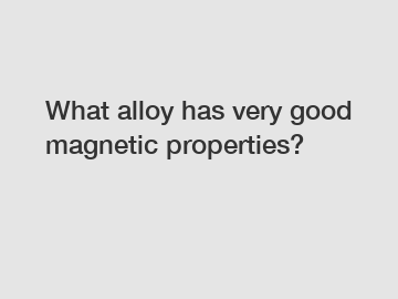 What alloy has very good magnetic properties?