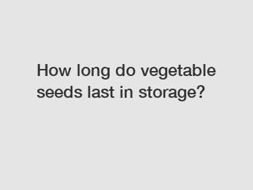 How long do vegetable seeds last in storage?