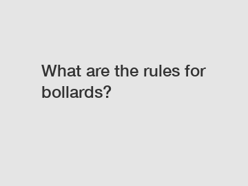 What are the rules for bollards?