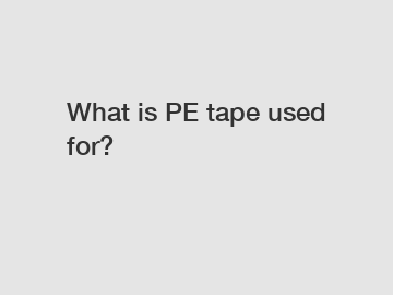 What is PE tape used for?