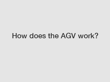 How does the AGV work?