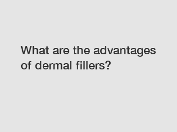 What are the advantages of dermal fillers?