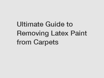 Ultimate Guide to Removing Latex Paint from Carpets