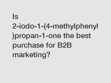 Is 2-iodo-1-(4-methylphenyl)propan-1-one the best purchase for B2B marketing?