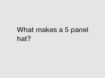 What makes a 5 panel hat?