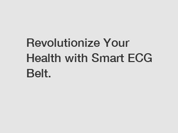 Revolutionize Your Health with Smart ECG Belt.