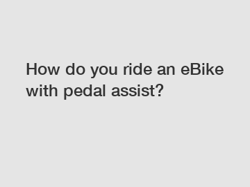 How do you ride an eBike with pedal assist?