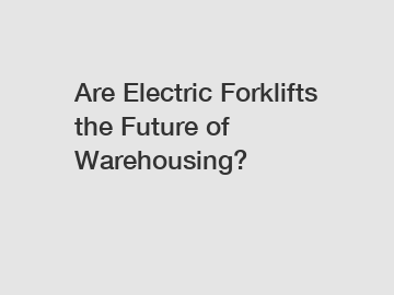 Are Electric Forklifts the Future of Warehousing?