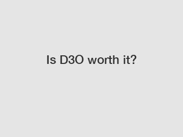 Is D3O worth it?