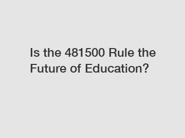 Is the 481500 Rule the Future of Education?