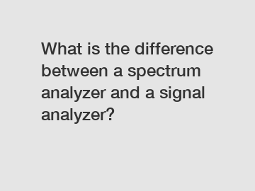 What is the difference between a spectrum analyzer and a signal analyzer?