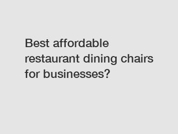 Best affordable restaurant dining chairs for businesses?