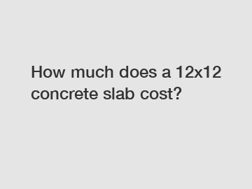 How much does a 12x12 concrete slab cost?