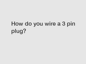 How do you wire a 3 pin plug?