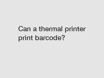 Can a thermal printer print barcode?