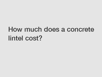 How much does a concrete lintel cost?