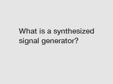 What is a synthesized signal generator?