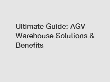 Ultimate Guide: AGV Warehouse Solutions & Benefits