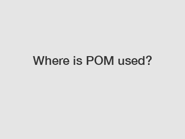 Where is POM used?
