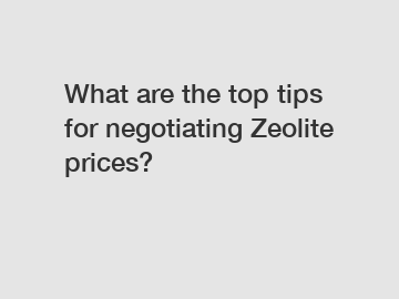 What are the top tips for negotiating Zeolite prices?