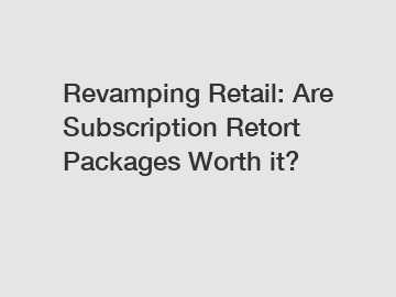 Revamping Retail: Are Subscription Retort Packages Worth it?