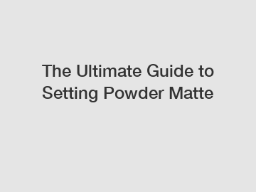 The Ultimate Guide to Setting Powder Matte