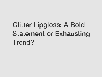 Glitter Lipgloss: A Bold Statement or Exhausting Trend?