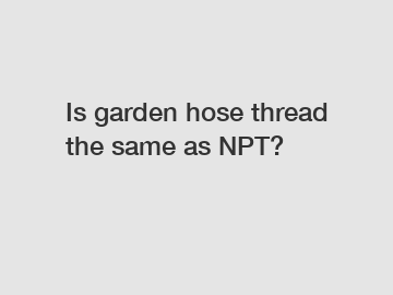 Is garden hose thread the same as NPT?