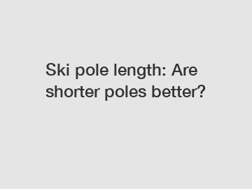 Ski pole length: Are shorter poles better?