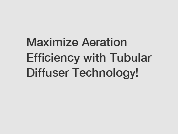 Maximize Aeration Efficiency with Tubular Diffuser Technology!