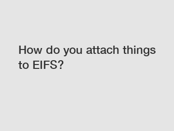How do you attach things to EIFS?
