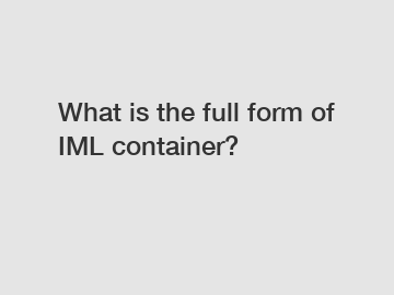 What is the full form of IML container?