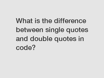 What is the difference between single quotes and double quotes in code?