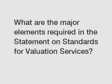 What are the major elements required in the Statement on Standards for Valuation Services?