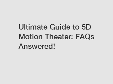 Ultimate Guide to 5D Motion Theater: FAQs Answered!