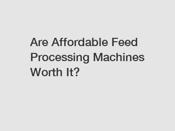 Are Affordable Feed Processing Machines Worth It?
