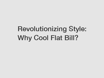 Revolutionizing Style: Why Cool Flat Bill?