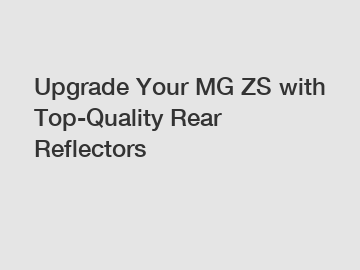Upgrade Your MG ZS with Top-Quality Rear Reflectors