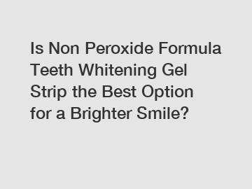 Is Non Peroxide Formula Teeth Whitening Gel Strip the Best Option for a Brighter Smile?