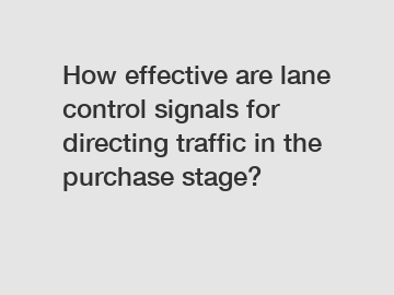 How effective are lane control signals for directing traffic in the purchase stage?