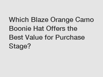 Which Blaze Orange Camo Boonie Hat Offers the Best Value for Purchase Stage?