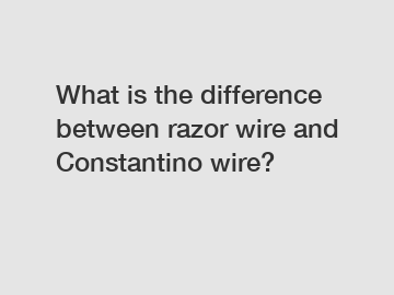 What is the difference between razor wire and Constantino wire?